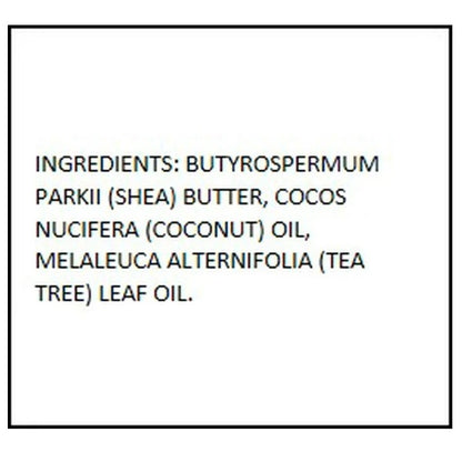 Ingredients list: shea butter, coconut oil, tea tree oil.